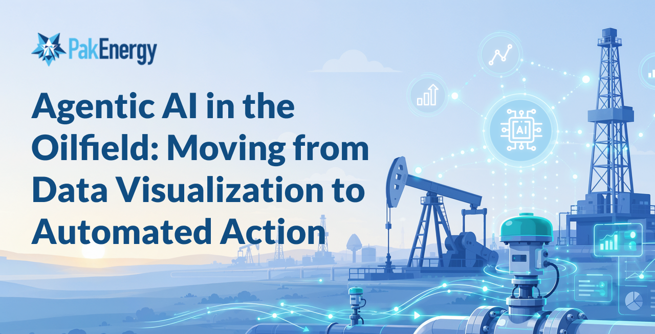 Agentic AI in the Oilfield: Moving from Data Visualization to Automated Action