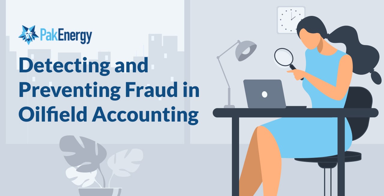 Detecting and Preventing Fraud in Oilfield Accounting