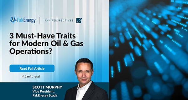 3 Must-Have Traits for Modern Oil & Gas Operations