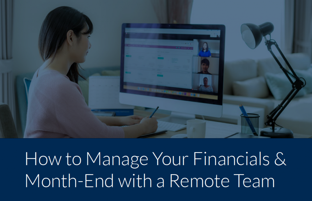 How to Manage Your Financials & Month-End with a Remote Team